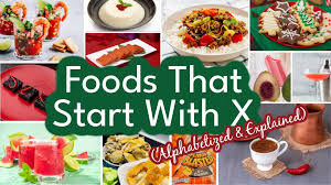 Exploring the world of food often leads us to discover new and intriguing ingredients " foods that start with x "